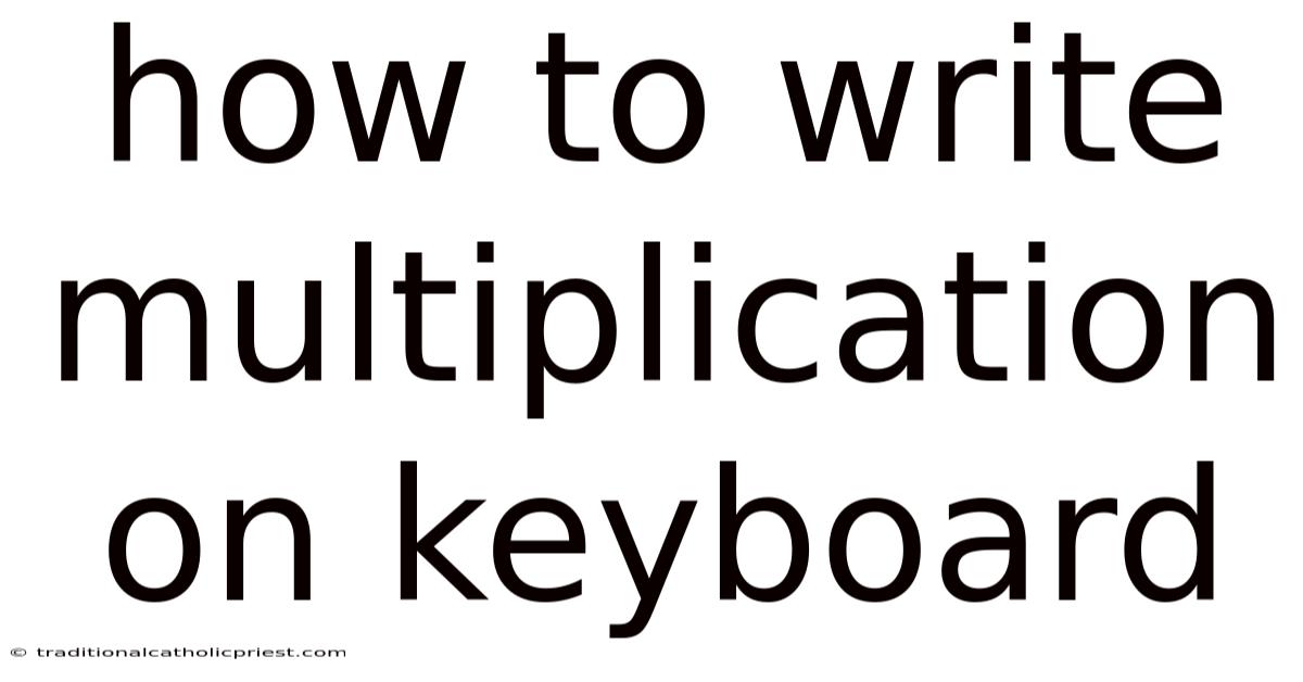 How To Write Multiplication On Keyboard