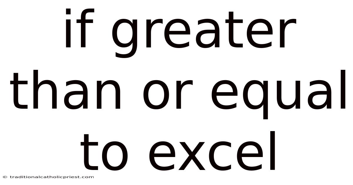 If Greater Than Or Equal To Excel