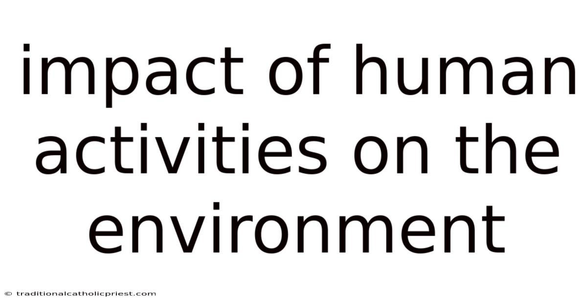 Impact Of Human Activities On The Environment