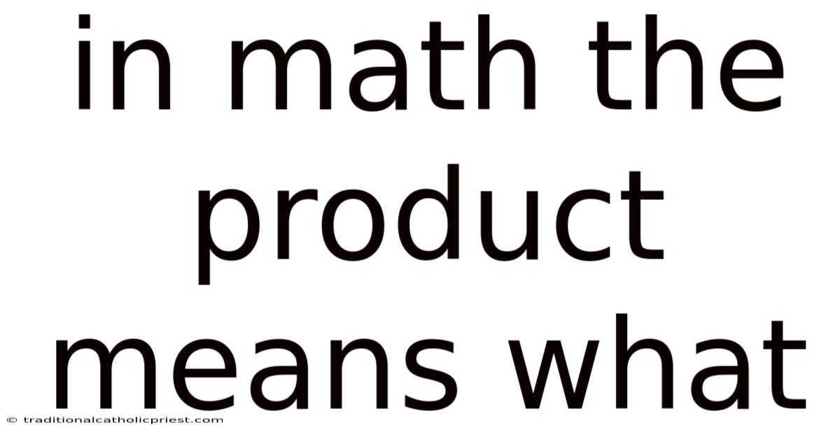 In Math The Product Means What