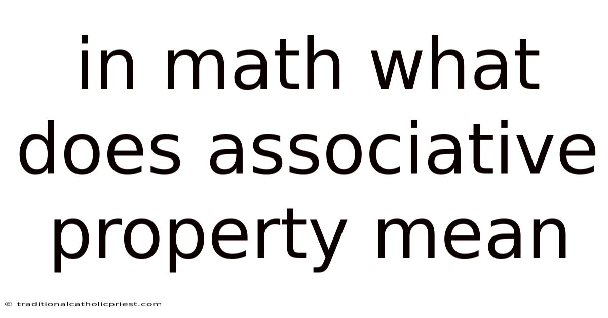 In Math What Does Associative Property Mean