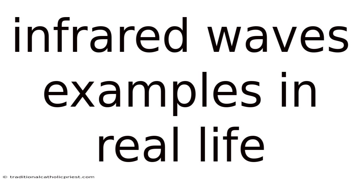 Infrared Waves Examples In Real Life