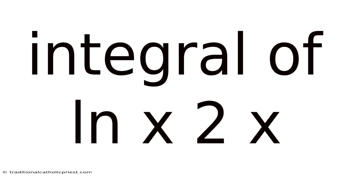 Integral Of Ln X 2 X