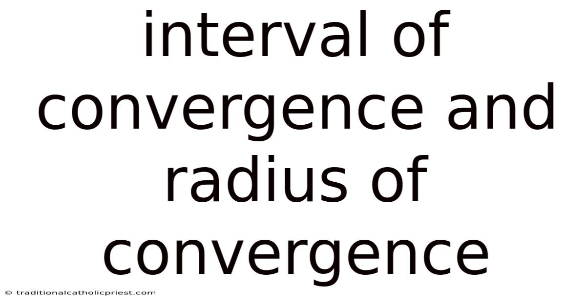 Interval Of Convergence And Radius Of Convergence