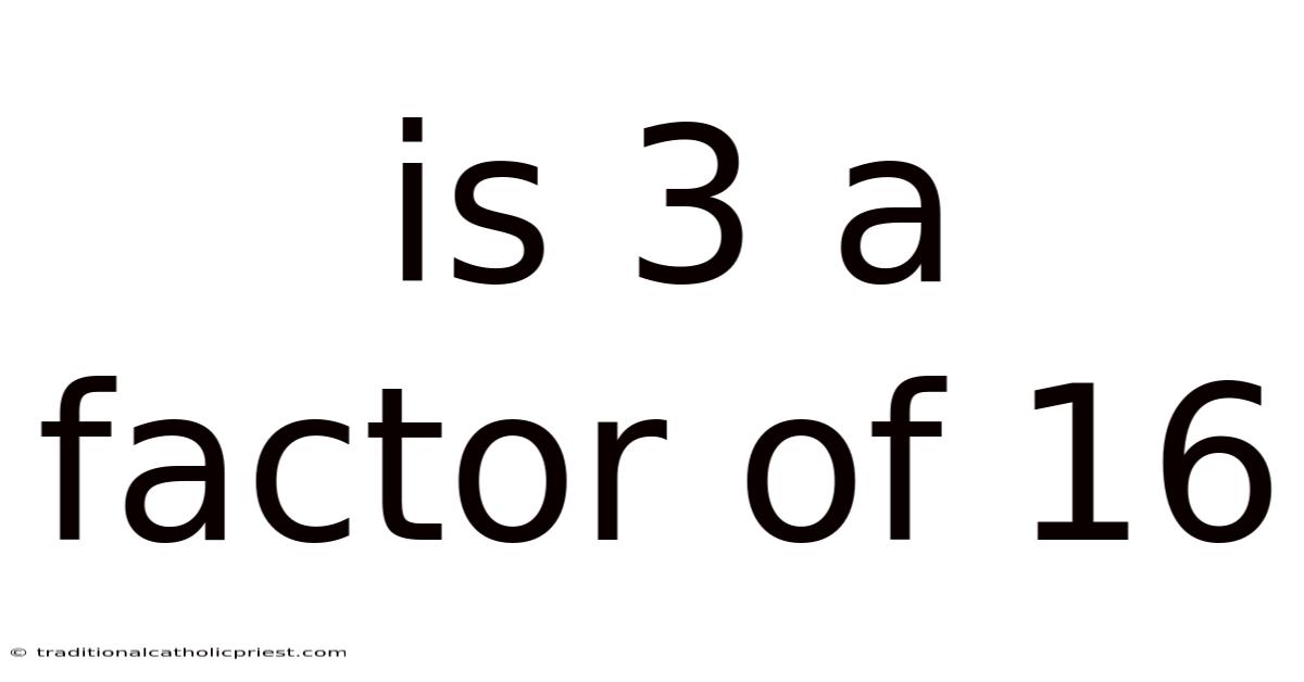 Is 3 A Factor Of 16