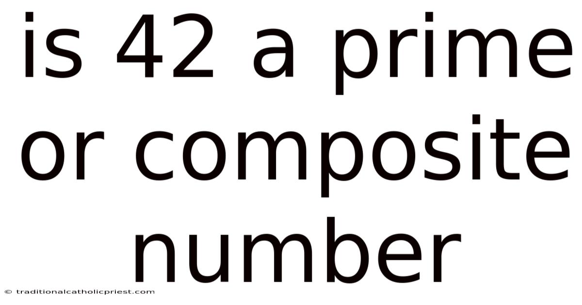 Is 42 A Prime Or Composite Number
