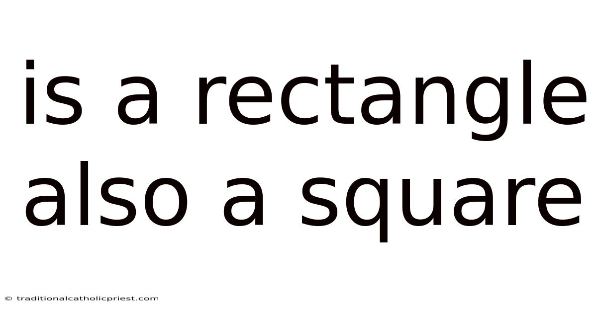 Is A Rectangle Also A Square