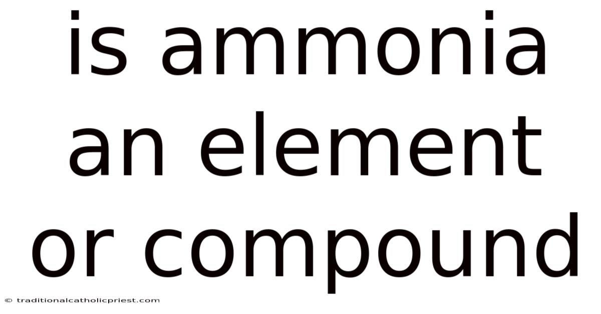 Is Ammonia An Element Or Compound