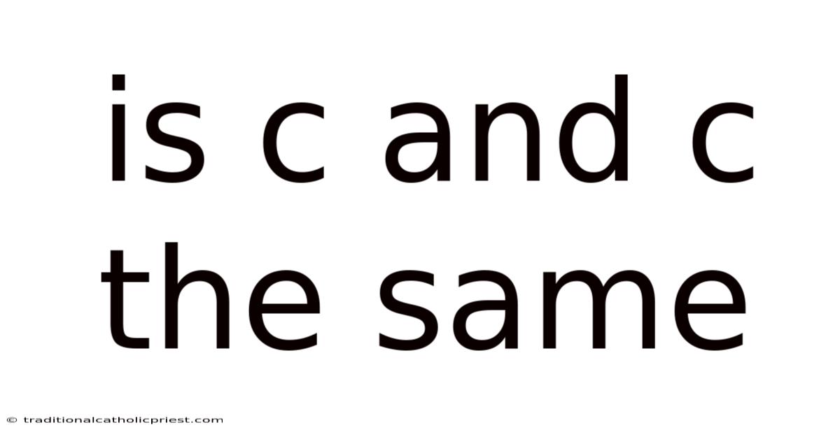 Is C And C The Same