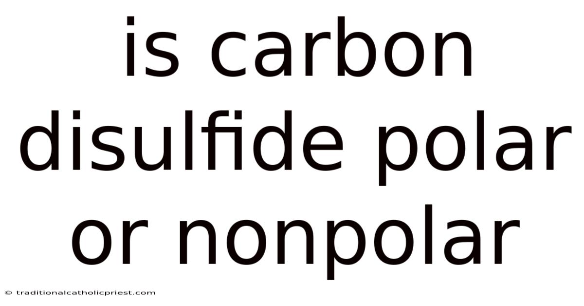 Is Carbon Disulfide Polar Or Nonpolar