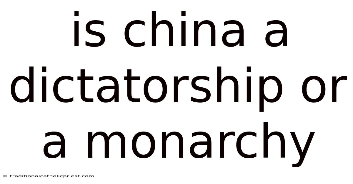 Is China A Dictatorship Or A Monarchy