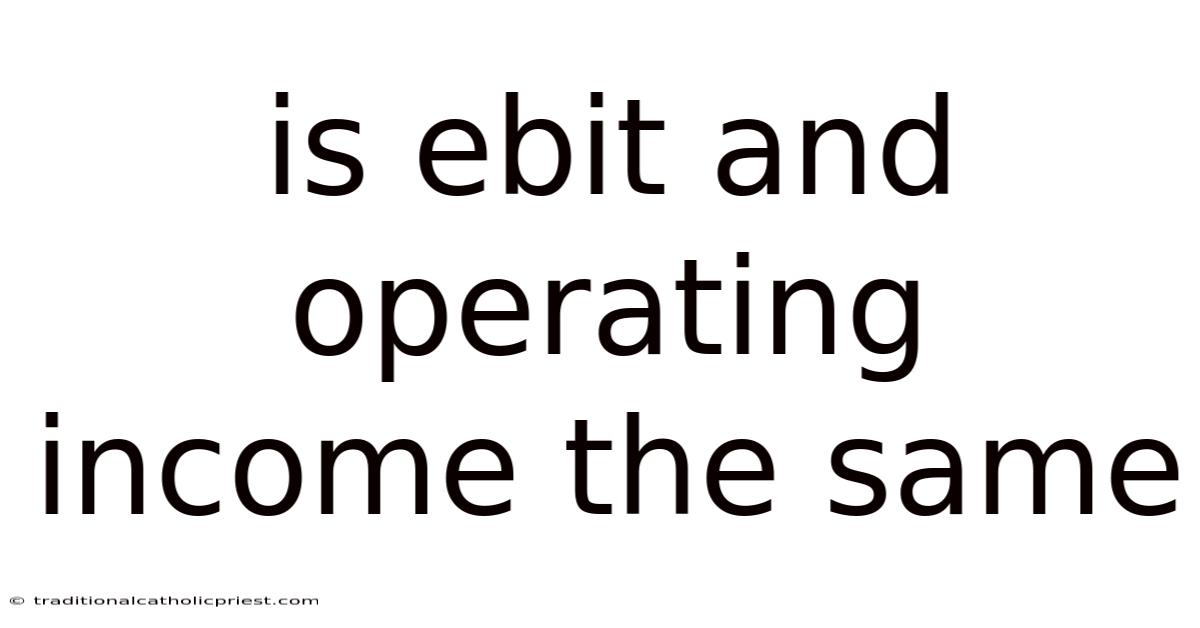Is Ebit And Operating Income The Same