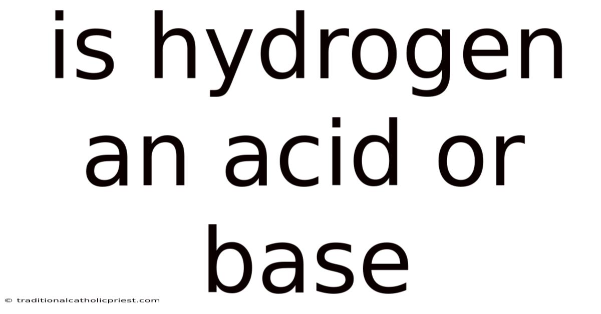 Is Hydrogen An Acid Or Base
