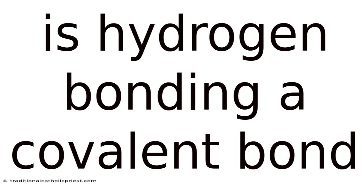 Is Hydrogen Bonding A Covalent Bond