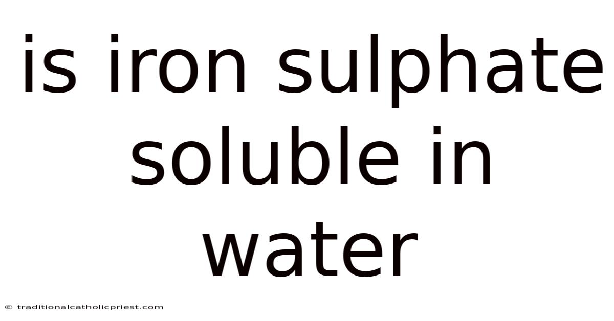 Is Iron Sulphate Soluble In Water