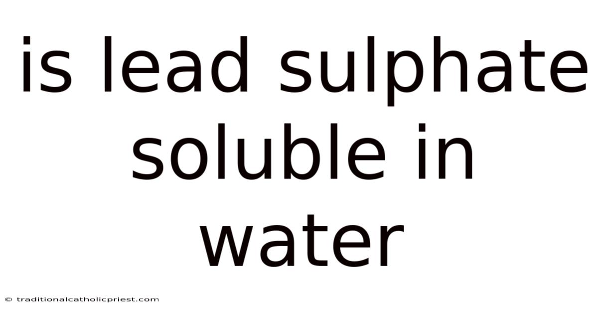Is Lead Sulphate Soluble In Water