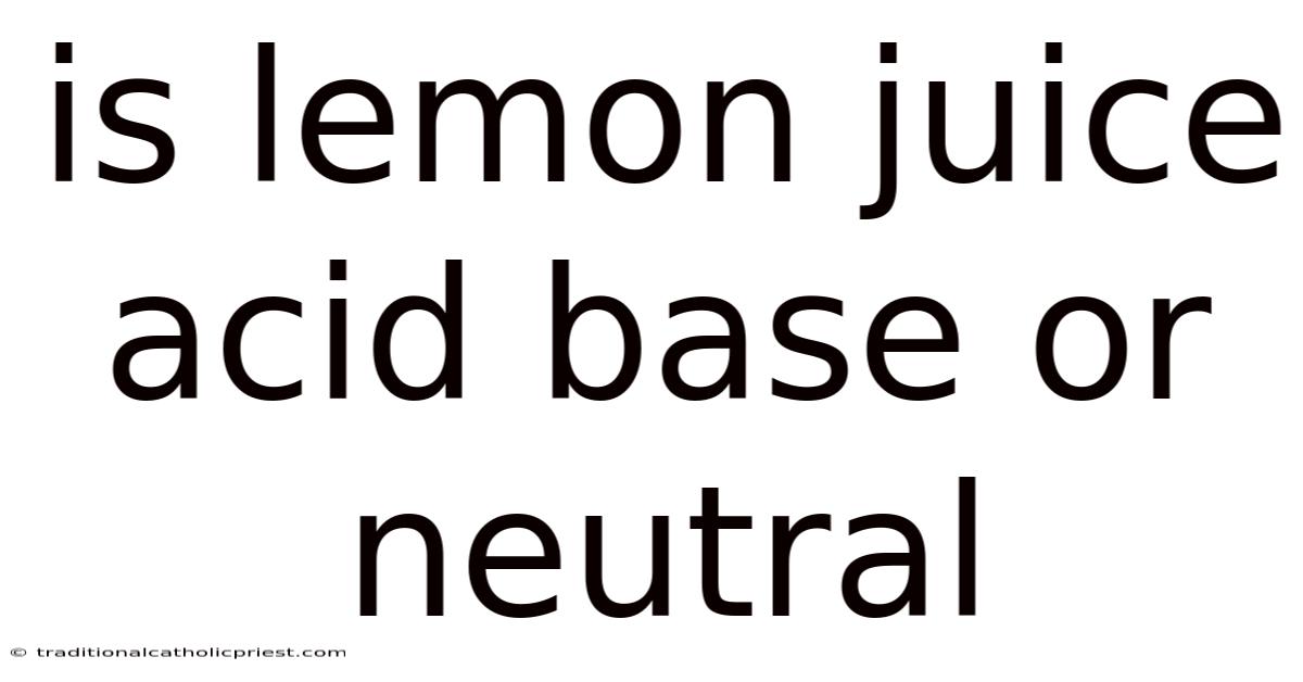 Is Lemon Juice Acid Base Or Neutral