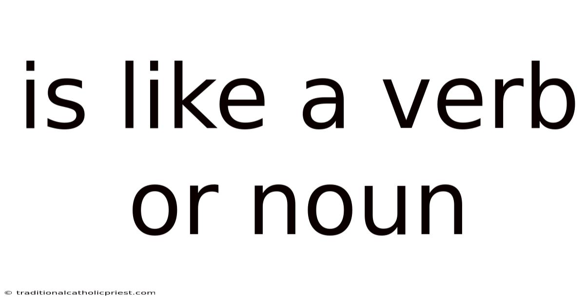 Is Like A Verb Or Noun