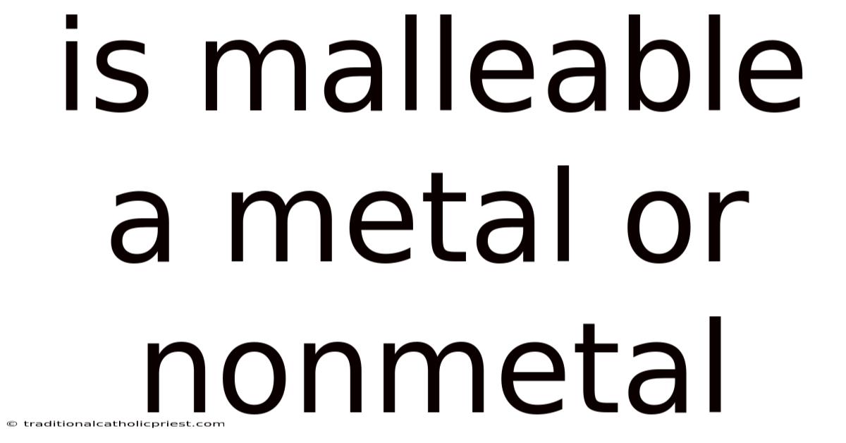 Is Malleable A Metal Or Nonmetal