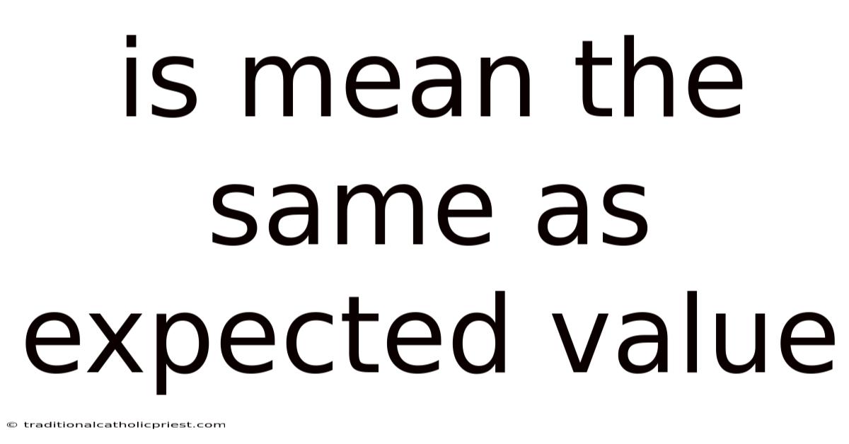 Is Mean The Same As Expected Value