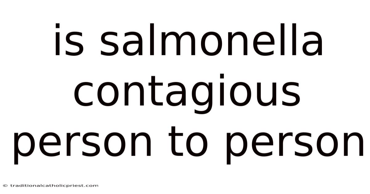 Is Salmonella Contagious Person To Person