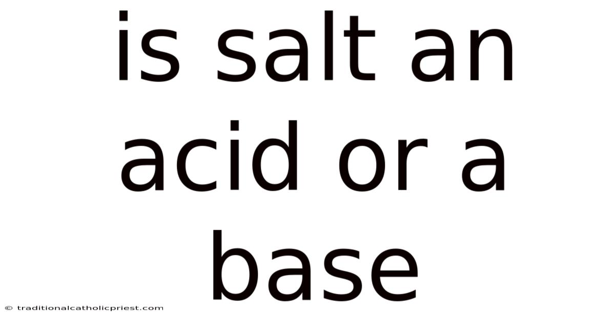 Is Salt An Acid Or A Base