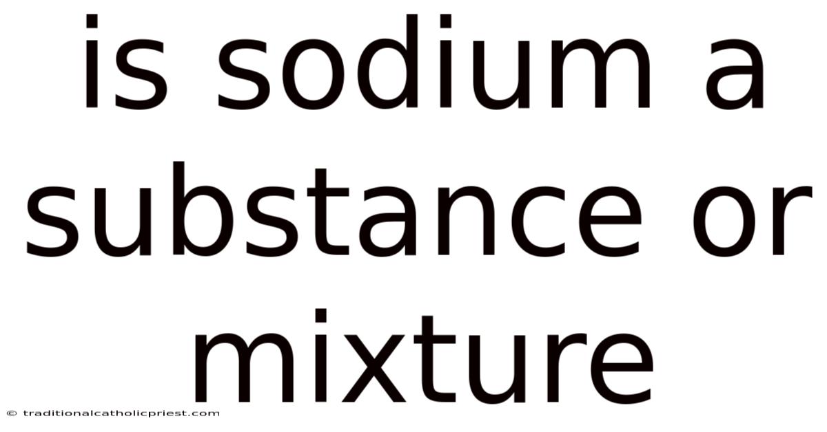 Is Sodium A Substance Or Mixture