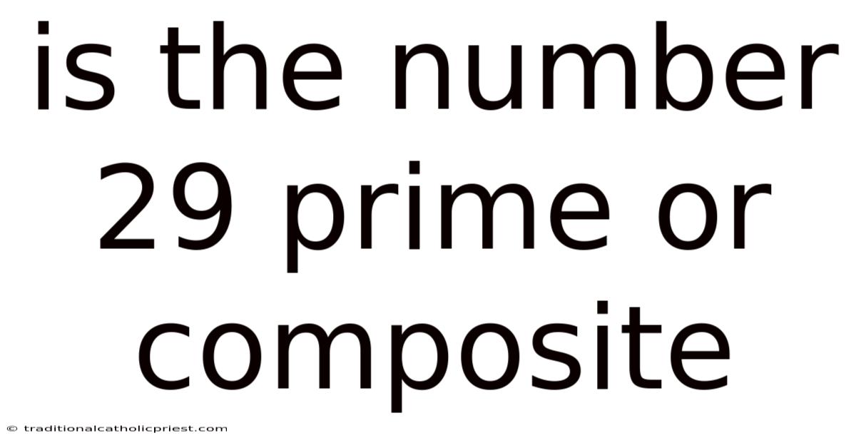 Is The Number 29 Prime Or Composite