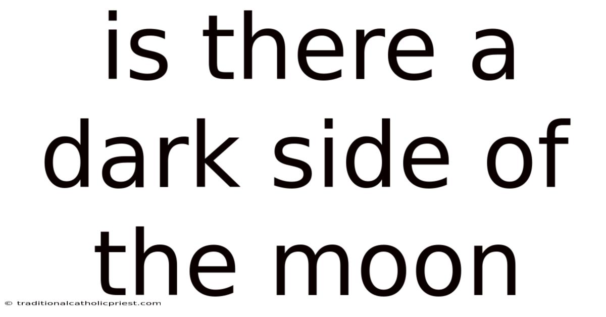 Is There A Dark Side Of The Moon