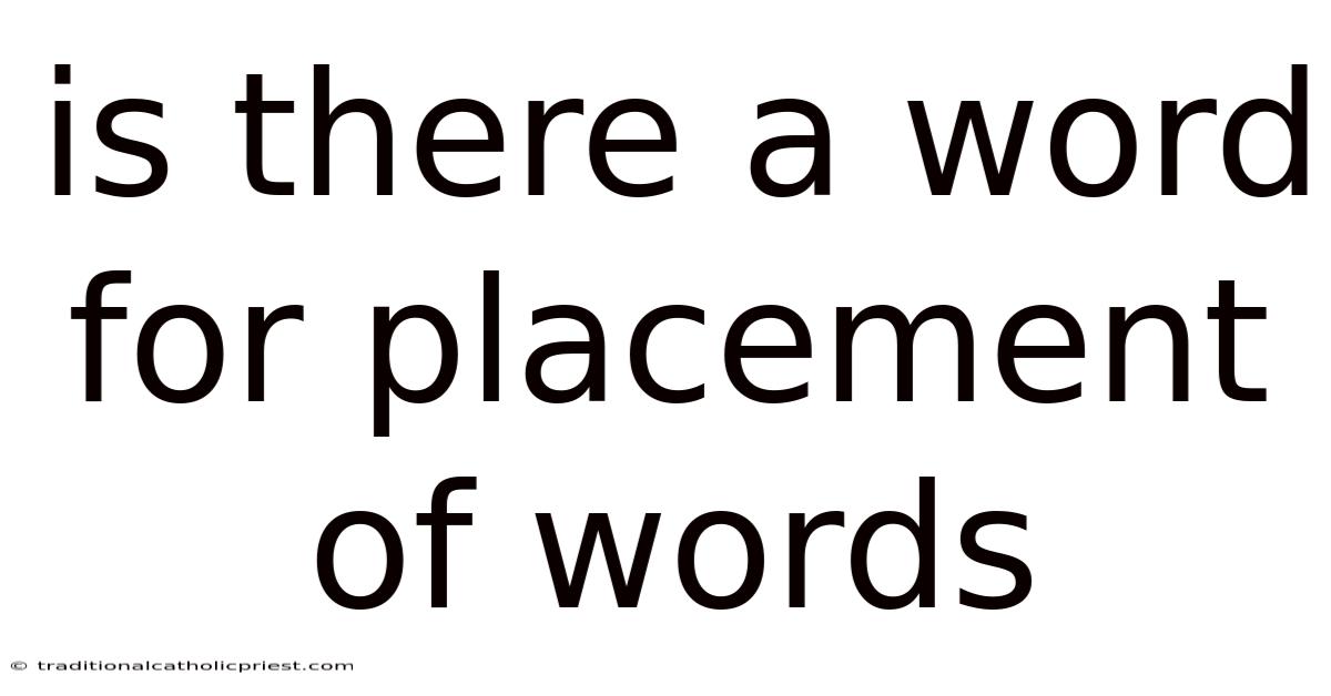Is There A Word For Placement Of Words