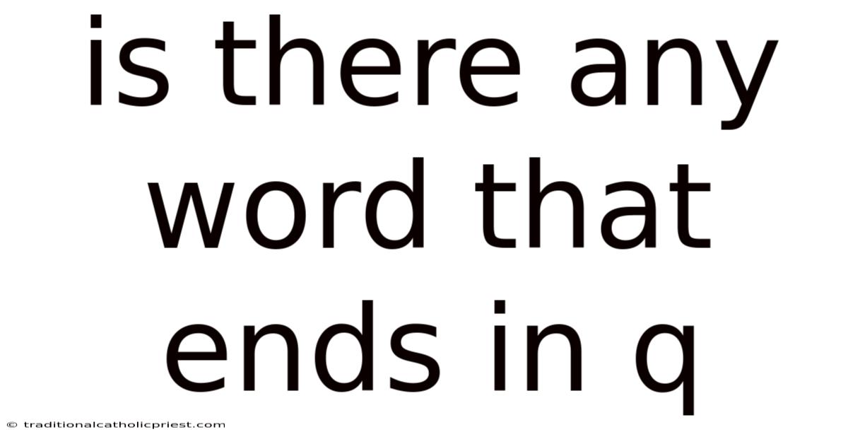 Is There Any Word That Ends In Q