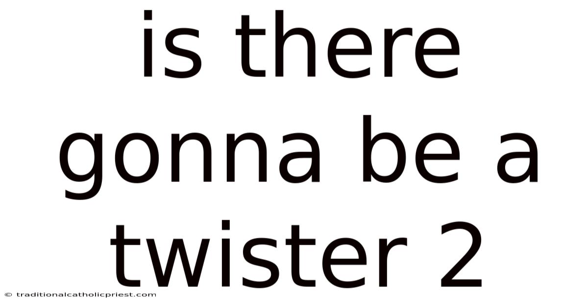 Is There Gonna Be A Twister 2