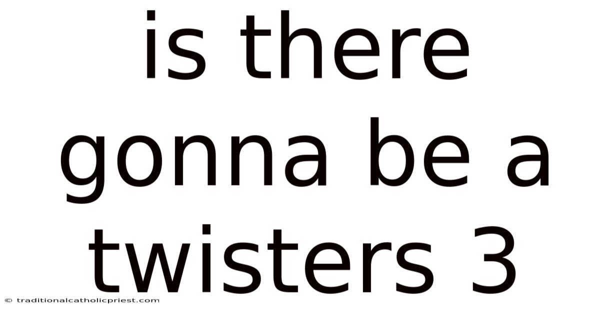 Is There Gonna Be A Twisters 3