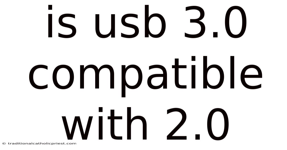Is Usb 3.0 Compatible With 2.0