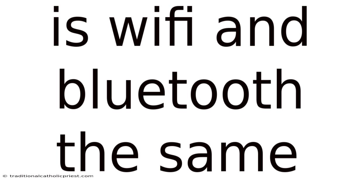 Is Wifi And Bluetooth The Same