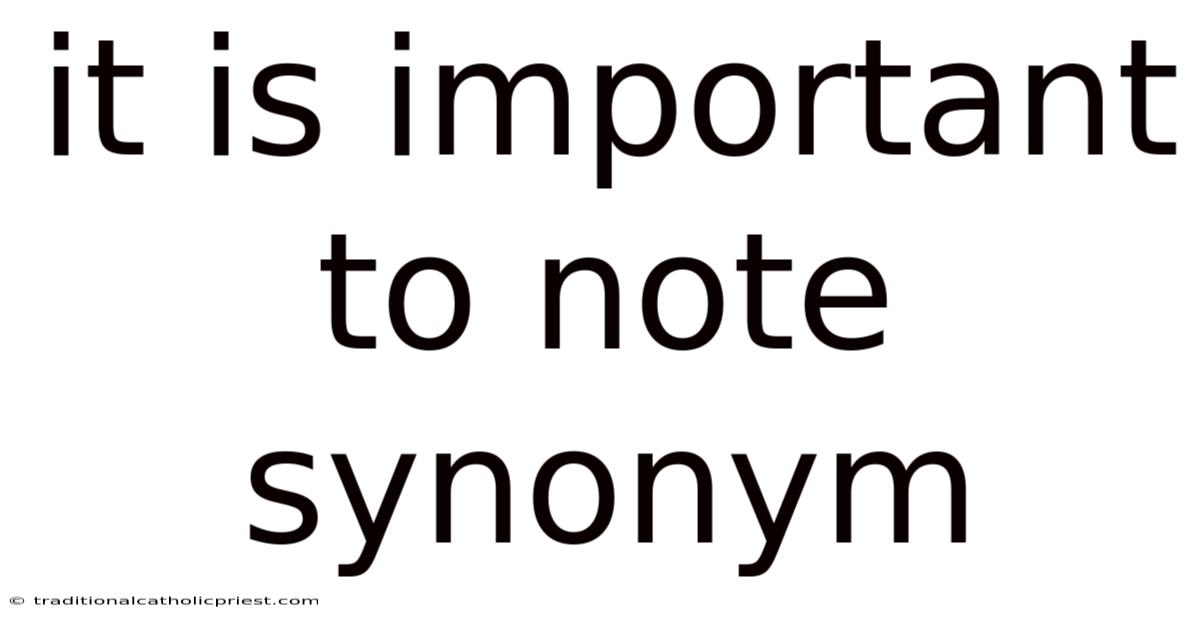 It Is Important To Note Synonym