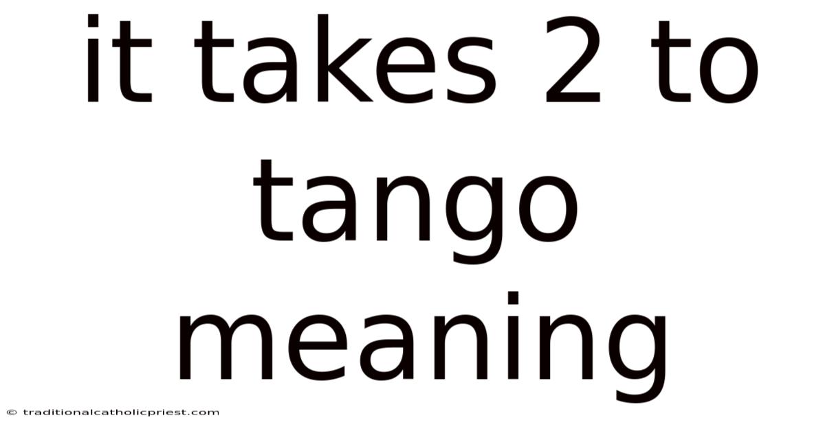 It Takes 2 To Tango Meaning