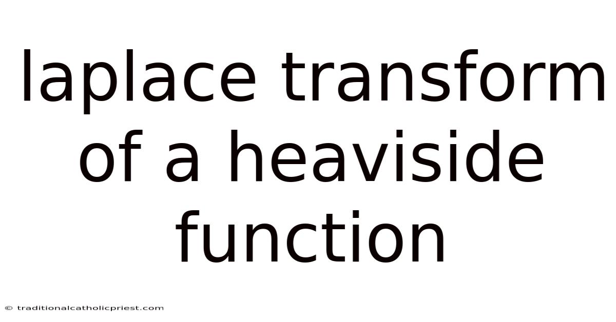 Laplace Transform Of A Heaviside Function