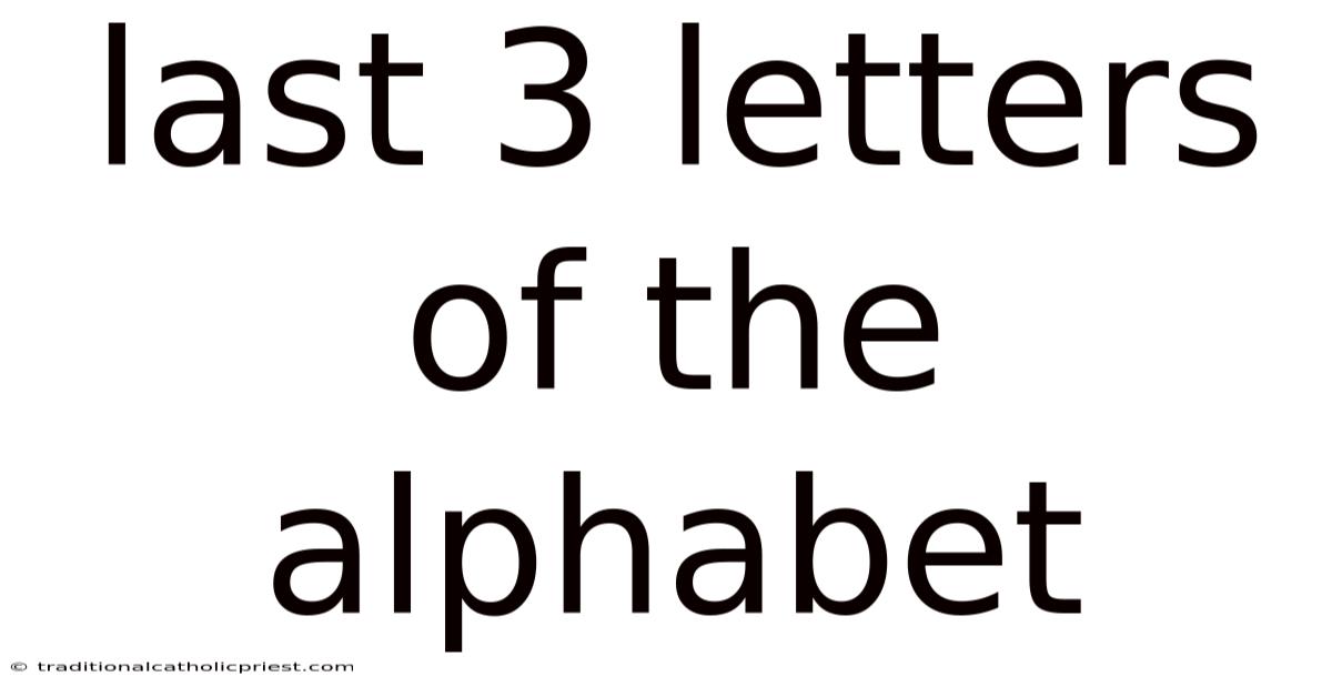 Last 3 Letters Of The Alphabet
