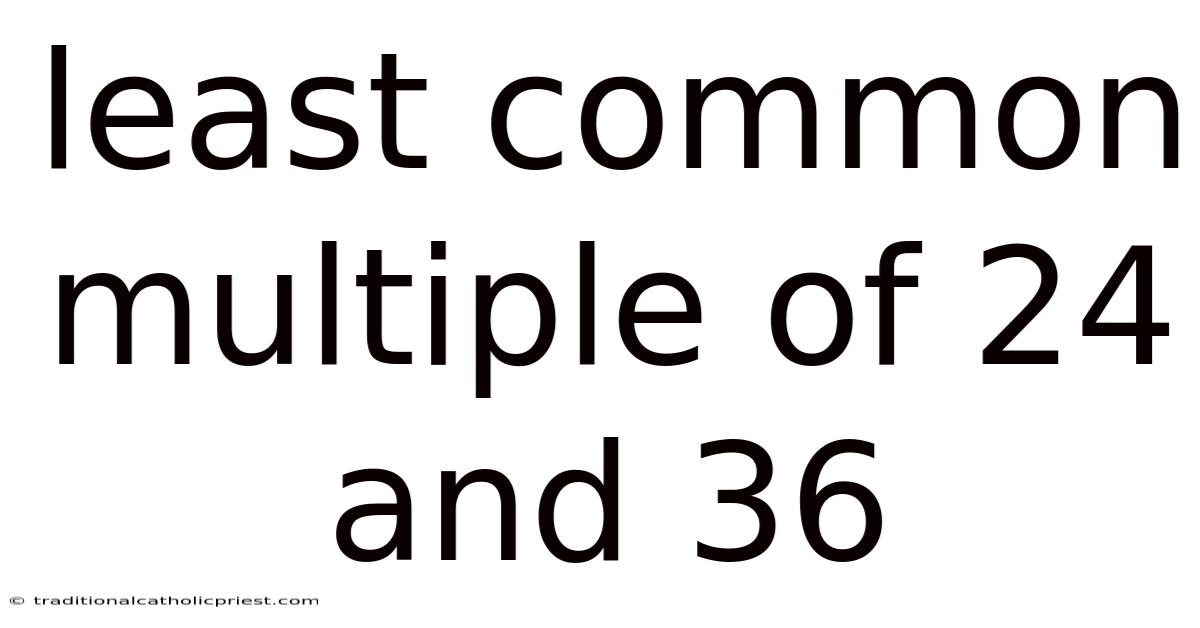 Least Common Multiple Of 24 And 36