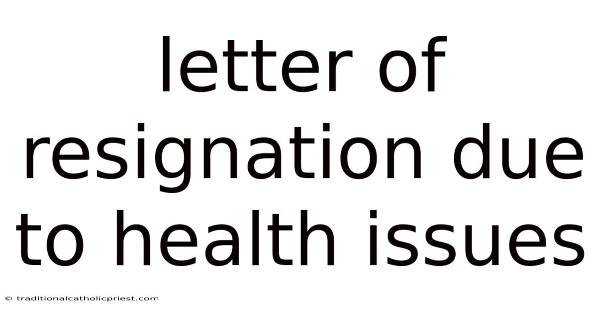 Letter Of Resignation Due To Health Issues