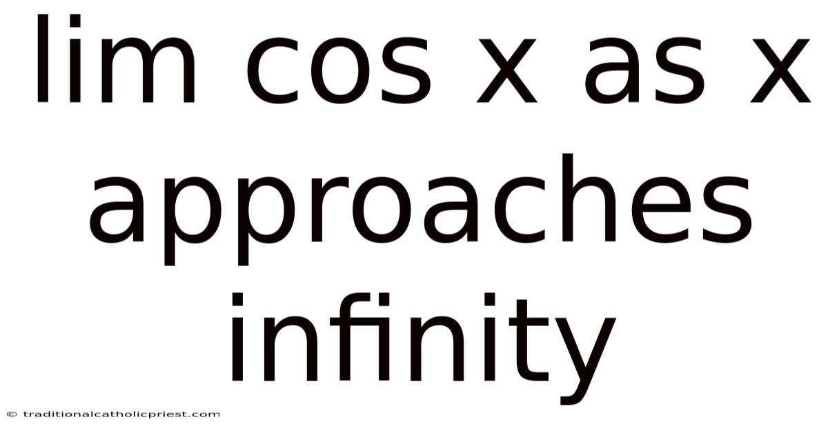 Lim Cos X As X Approaches Infinity
