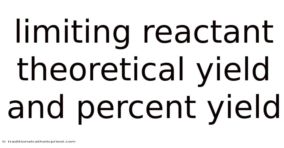 Limiting Reactant Theoretical Yield And Percent Yield