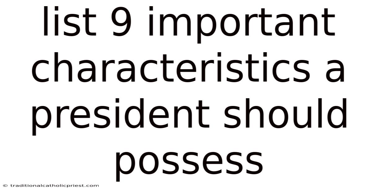List 9 Important Characteristics A President Should Possess