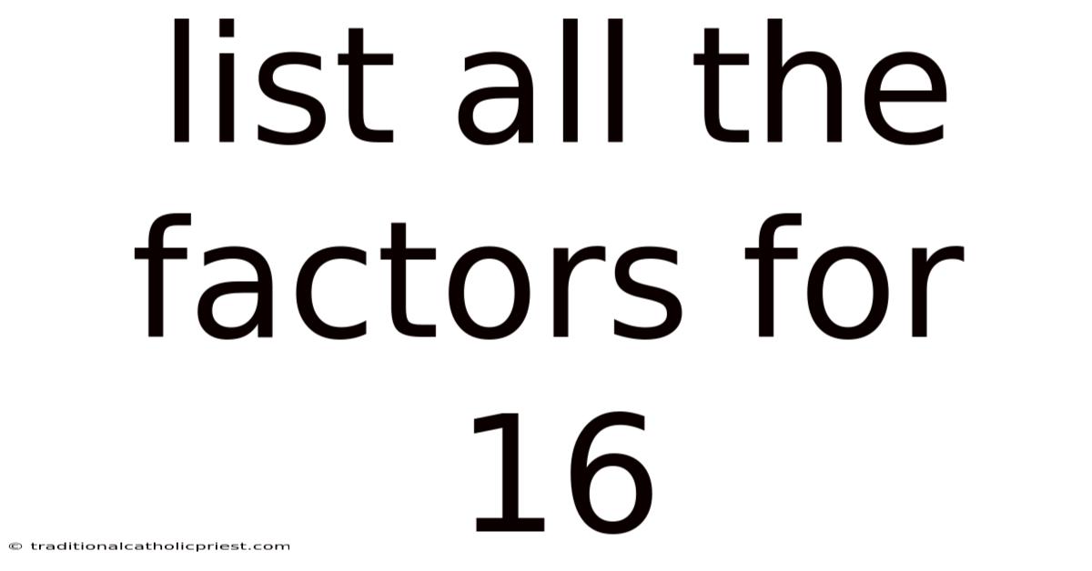 List All The Factors For 16