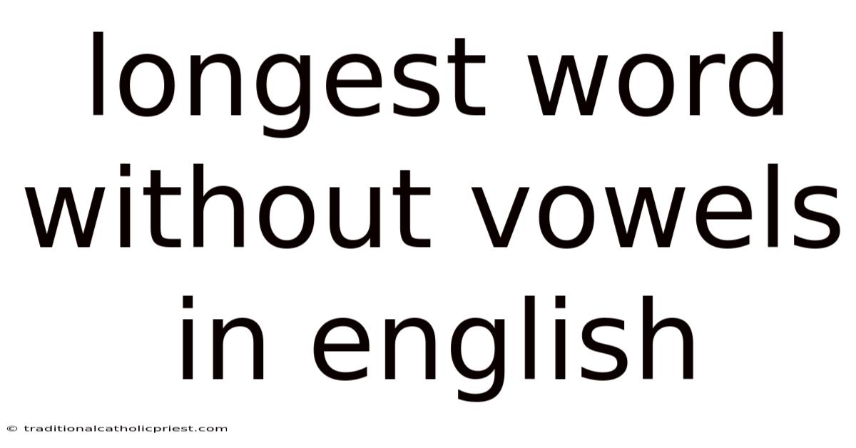 Longest Word Without Vowels In English