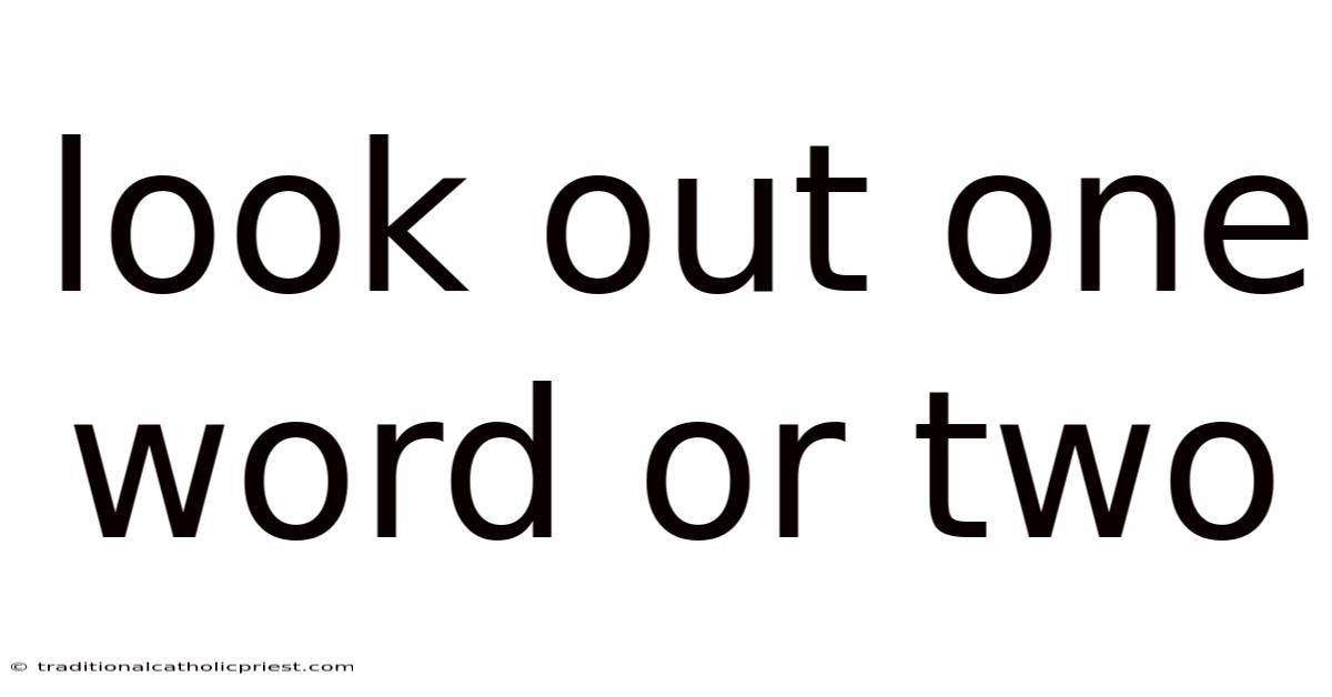 Look Out One Word Or Two