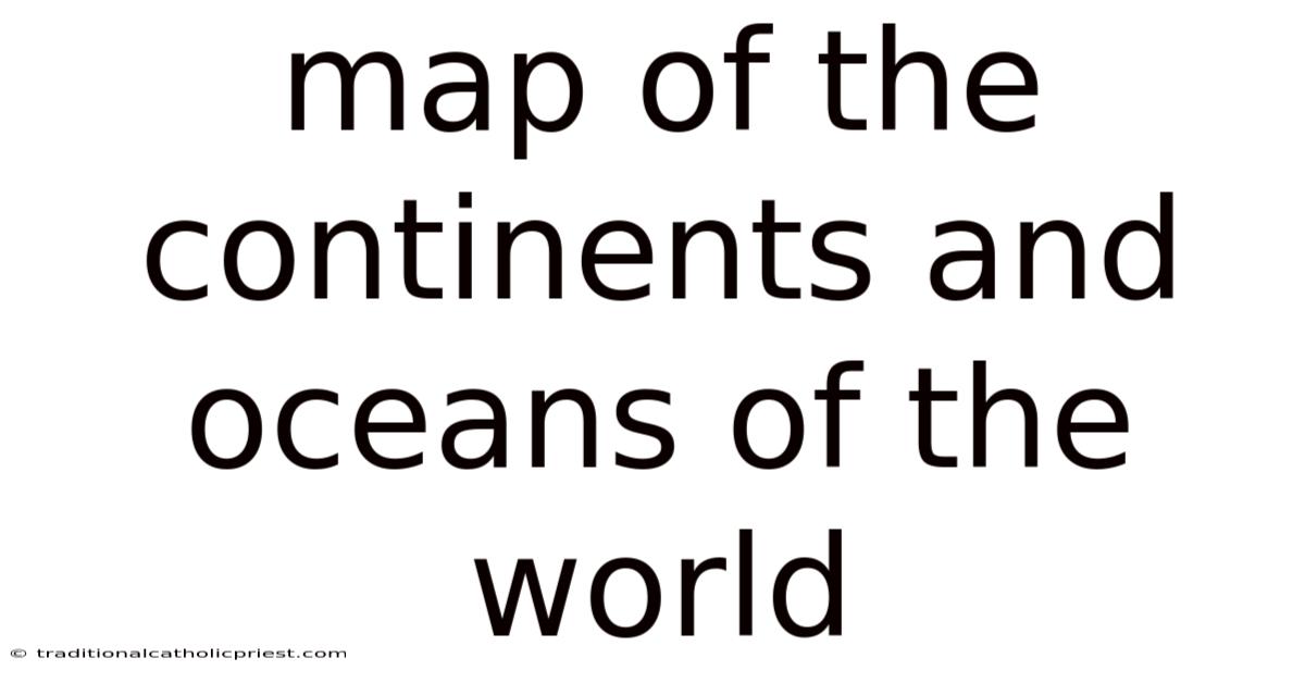 Map Of The Continents And Oceans Of The World