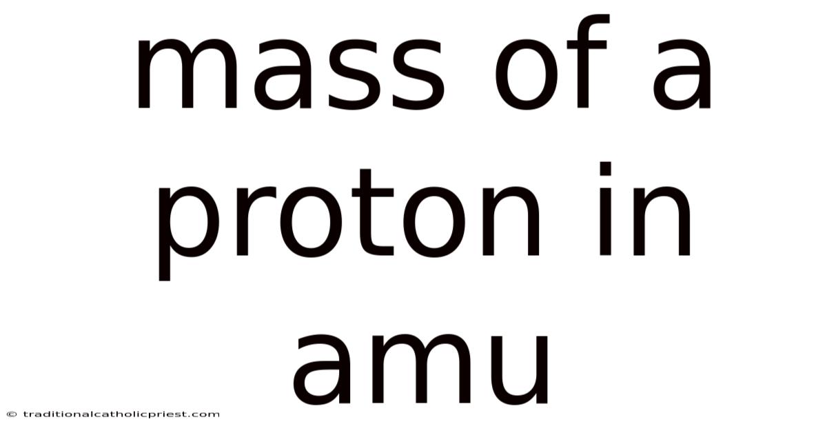 Mass Of A Proton In Amu