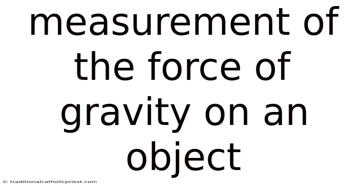 Measurement Of The Force Of Gravity On An Object